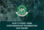 How to Print JAMB Supplementary Examination Slip