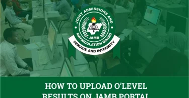 How To Upload O'Level Results On JAMB Portal