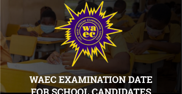 WAEC Examination Date For School Candidates