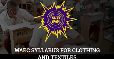 WAEC Syllabus for Clothing and Textiles