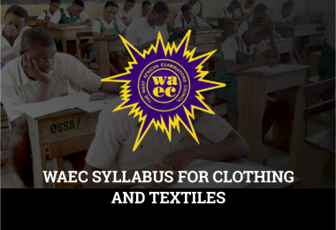 WAEC Syllabus for Clothing and Textiles