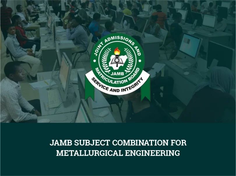 JAMB Subject Combination for Metallurgical Engineering