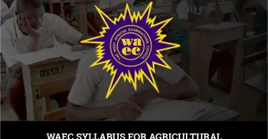 WAEC Syllabus For Agricultural Science