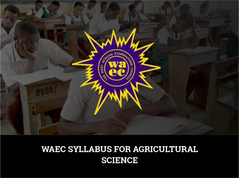 WAEC Syllabus For Agricultural Science