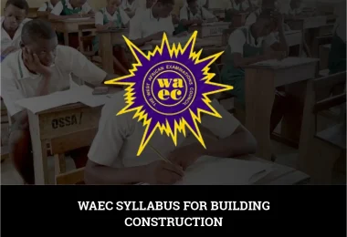 WAEC Syllabus For Building Construction