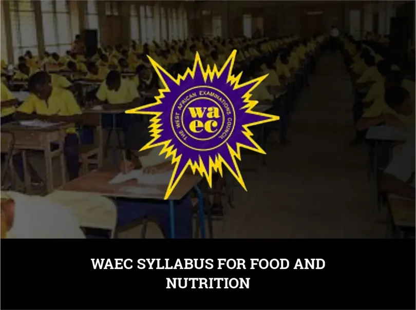 WAEC Syllabus for Food and Nutrition