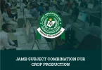 JAMB Subject Combination for Crop Production