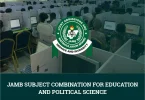 JAMB Subject Combination for Education and Political Science